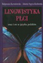Lingwistyka płci : ona i on w języku polskim - Małgorzata Karwatowska