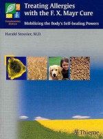 Treating Allergies with the F.X. Mayr-Cure: Mobilizing the Body's Self-Healing Powers - Harald Stossier