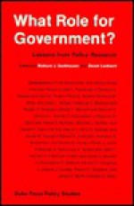 What Role for Government?: Lessons from Policy Research - Richard J. Zeckhauser, Derek Leebaert