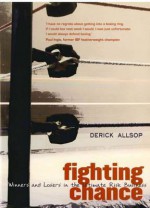 Fighting Chance: Winners and Losers in the Ultimate Risk Business - Derick Allsop