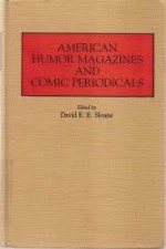 American Humor Magazines and Comic Periodicals - David E.E. Sloane