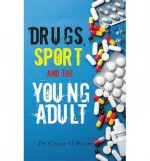 Drugs, Sport and the Young Adult - Conor O'Brien