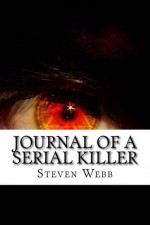 Journal of a Serial Killer - Steven Webb