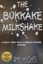 The Bukkake Milkshake A Giant Orgy with a Creamy Surprise Ending - Amie Heights