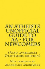 An Atheists Unofficial Guide to AA - for Newcomers: 2 - Vince Hawkins