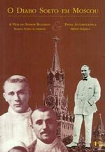 O Diabo Solto em Moscou - A Vida do Senhor Bulgakov - Homero Freitas de Andrade, Mikhail Bulgakov