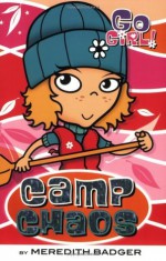 Go Girl! #11: Camp Chaos (Go Girl! (Feiwel & Friends)) - Meredith Badger, Ash Oswald