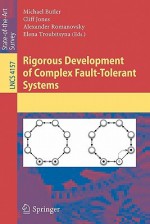 Rigorous Development of Complex Fault-Tolerant Systems - Michael Butler