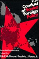 The Conduct of Soviet Foreign Policy - Erik Hoffmann