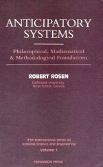 Anticipatory Systems: Philosophical, Mathematical, And Methodological Foundations - Robert Rosen