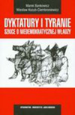 Dyktatury i tyranie. Szkice o niedemokratycznej władzy - Wiesław Kozub-Ciembroniewicz, Marek Bankowicz