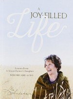 A Joy-Filled Life: Lessons from a Tenant Farmer's Daughter...Who Became a CEO Paperback April 28, 2015 - Mo Anderson