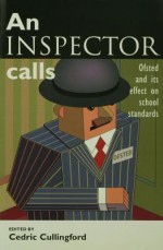 An Inspector Calls: Ofsted and Its Effect on School Standards - Cedric Cullingford