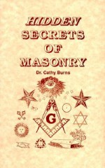 Hidden Secrets of Masonry - Cathy Burns