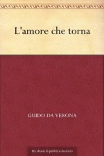 L'amore che torna (Italian Edition) - Guido da Verona