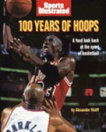 Sports Illustrated 100 Years of Hoops - Alexander Wolff, Random House