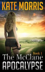 The McClane Apocalypse: Book One - Kate Morris