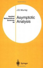 Asymptotic Analysis (Applied Mathematical Sciences) - J.D. Murray