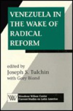 Venezuela in the Wake of Radical Reform - Joseph S. Tulchin