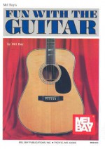 Mel Bay's Fun with the Guitar - Mel Bay, Mel Bay