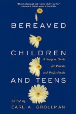 Bereaved Children: A Support Guide for Parents and Professionals - Earl A. Grollman