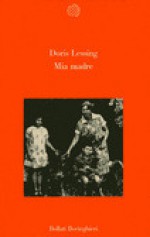 Mia madre - Doris Lessing, Paola Mazzarelli