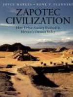 Zapotec Civilization: How Urban Society Evolved In Mexico's Oaxaca Valley - Joyce Marcus, Kent V. Flannery