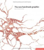 The New Handmade Graphics: Beyond Digital Design - Anne Odling-Smee