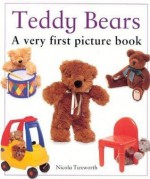 Teddy Bears: A Very First Picture Book - Nicola Tuxworth