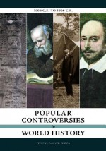 Popular Controversies in World History: 1000 C.E. to 1900 C.E - Steven Danver