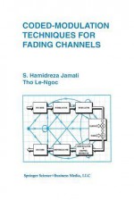 Coded-Modulation Techniques for Fading Channels - Seyed Hamidreza Jamali, Tho Le-Ngoc