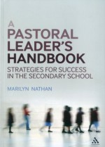 Pastoral Leader's Handbook: Strategies for Success in the Secondary School - Marilyn Nathan