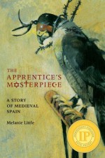 Apprentice's Masterpiece, The: A Story of Medieval Spain - Melanie Little