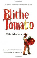 Blithe Tomato - Mike Madison, Patrick McFarlin, Deborah Madison