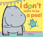 I Don't Want to Be a Pea! - Ann Bonwill, Simon Rickerty