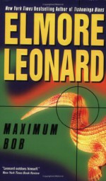 Maximum Bob - Elmore Leonard