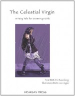 The Celestial Virgin: A Fairy Tale for Grown-Up Girls - EC Rosenberg, Leo Lingas