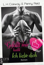 Gefällt mir heißt Ich liebe dich (The Hooker and the Hermit 1) (German Edition) - Penny Reid, L. H. Cosway, Annika Loose, Robert Lehnert