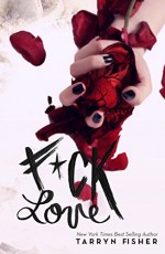 F*ck Love - Tarryn Fisher, Madison Seidler