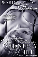 Pearls of Wisdom: A Hot WWII Historical Romance Novella - Chantilly White