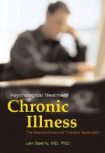 Psychological Treatment of Chronic Illness: A Biopsychosocial Therapy Approach - Len Sperry