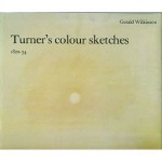 Colour Sketches, 1820-34 - J.M.W. Turner, Gerald Wilkinson