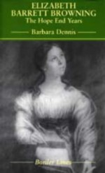 Elizabeth Barrett Browning: The Hope End Years (Border Lines (Bridgend, Wales).) - Barbara Dennis