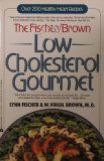 Fischer/Brown Low Cholesterol Gourmet - Lynn Fischer