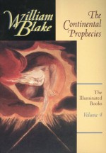 The Continental Prophecies (The Illuminated Books of William Blake, Volume 4) - William Blake, D.W. Dorrbecker