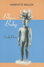 Blues Baby: Early Poems - Harryette Mullen