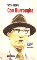 Con Burroughs. Conversazioni con Lou Reed, Patti Smith, Allen Ginsber... - Victor Bockris