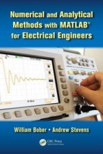 Numerical and Analytical Methods with MATLAB for Electrical Engineers - William Bober, Andrew Stevens