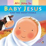 Baby Jesus and the Noisy Stable - Claire Henley