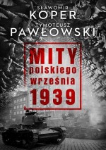 Mity polskiego września 1939 - Tymoteusz Pawłowski, Sławomir Koper